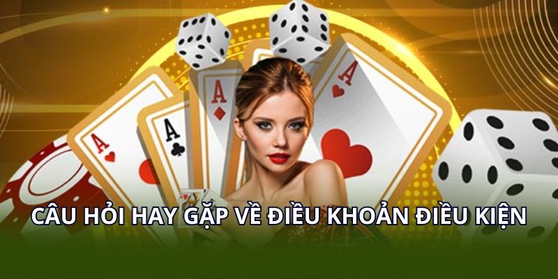 Câu hỏi hay gặp về điều khoản điều kiện